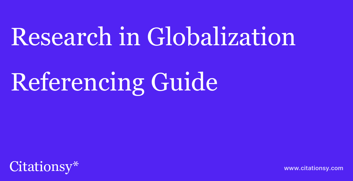 cite Research in Globalization  — Referencing Guide